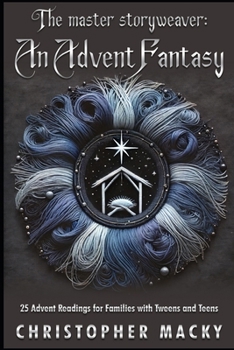 The Master Storyweaver: An Advent Fantasy