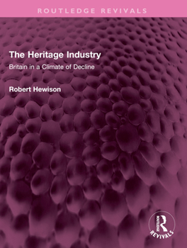 Paperback The Heritage Industry: Britain in a Climate of Decline Book