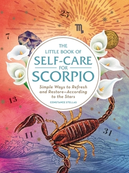 Hardcover The Little Book of Self-Care for Scorpio: Simple Ways to Refresh and Restore--According to the Stars Book