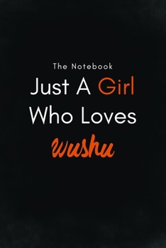 Paperback Just A Girl Who Loves Wushu / Lined Journal, Blank Lined -Birthday Gift Notebook: Lined Journal -Birthday Gift Notebook -work book - Notebook Book