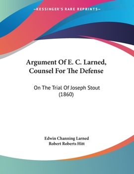 Paperback Argument Of E. C. Larned, Counsel For The Defense: On The Trial Of Joseph Stout (1860) Book