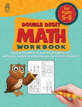 Paperback Double Digit Math Workbook: Touch math method for double digit addition and subtraction. Instructions and worksheets. For kids 5-8, grades K-2. (Math Marvels: Addition and Subtraction Workbook Series) Book