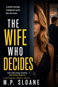 The Wife Who Decides: A Psychological Thriller About Influence, Sacrifice, and No Way Out (The Women Who Decide)