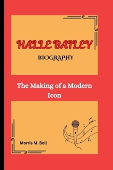 Paperback Halle Bailey Biography: The Making of a Modern Icon Book