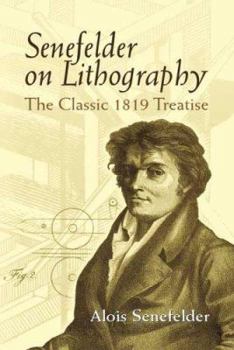 Paperback Senefelder on Lithography: The Classic 1819 Treatise Book