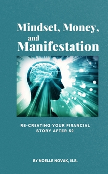 Paperback Mindset, Money, and Manifestation: Re-creating Your Financial Story After 50 Book