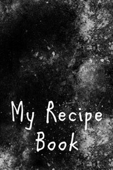 My Recipe Book: Recipe Book Organiser-Cookbook(110 Pages, 6 x 9)