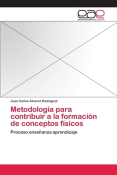 Metodologia Para Contribuir a la Formacion de Conceptos Fisicos