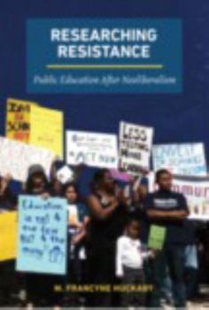 Paperback Researching Resistance: Public Education After Neoliberalism Book