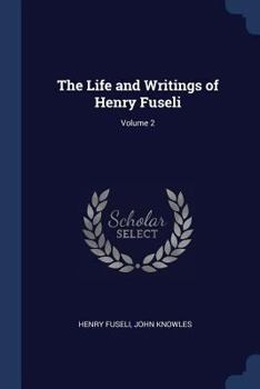 Paperback The Life and Writings of Henry Fuseli; Volume 2 Book