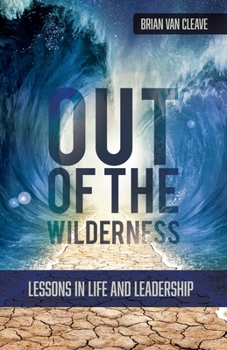 Paperback Out of the Wilderness: Lessons in Life and Leadership Book