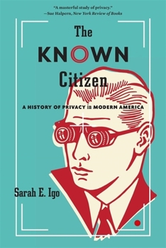 Paperback The Known Citizen: A History of Privacy in Modern America Book