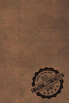 Geprüft und Bestätigt beste Handballtrainerin der Welt: Notizbuch für die Trainerin / Lehrerin von Handball  Geschenkidee | Geschenke | Geschenk (German Edition)