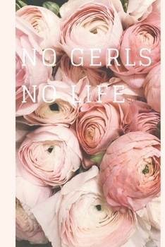 Paperback no gerls no life: : Journal Notebook for Writing 120 Pages (6"x9") (Composition Book Journal) Book