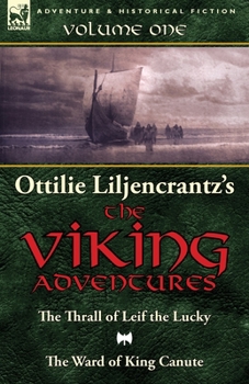 Paperback Ottilie A. Liljencrantz's 'The Viking Adventures': Volume 1-The Thrall of Leif the Lucky and The Ward of King Canute Book