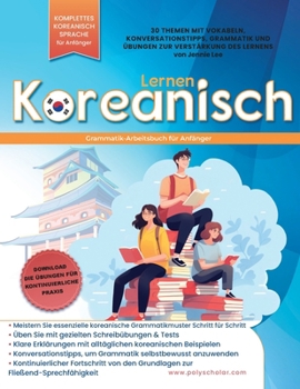 Paperback Koreanisch-Grammatik Arbeitsbuch für Anfänger: Meistern Sie Grammatik Schritt für Schritt & Lesen, mit klaren Erklärungen der alltäglichen koreanische [German] Book