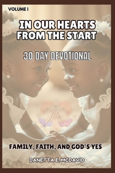 In Our Hearts: 30 Day Devotional Family, Faith, and Gods Yes