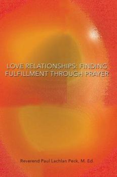 Paperback Love Relationships: Finding Fulfillment through Prayer Book