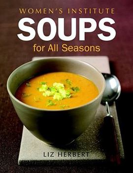 Woman's Institute Soups for All Seasons (Womens Institute)