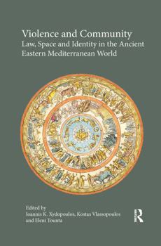 Paperback Violence and Community: Law, Space and Identity in the Ancient Eastern Mediterranean World Book