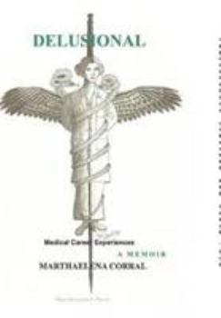 Hardcover Delusional: Medical Career Experiences - A Memoir Book