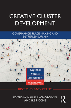 Hardcover Creative Cluster Development: Governance, Place-Making and Entrepreneurship Book