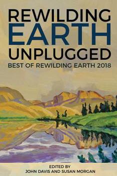 Paperback Rewilding Earth Unplugged: Best of Rewilding Earth 2018 Book