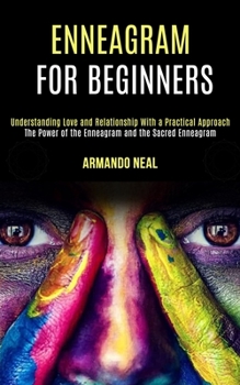Paperback Enneagram For Beginners: The Power of the Enneagram and the Sacred Enneagram (Understanding Love and Relationship With a Practical Approach) Book