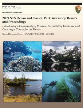 Paperback 2009 NPS Ocean and Coastal Park Workshop Results and Proceedings: Establishing a Community of Practice, Formulating Guidance and Charting a Course for Book