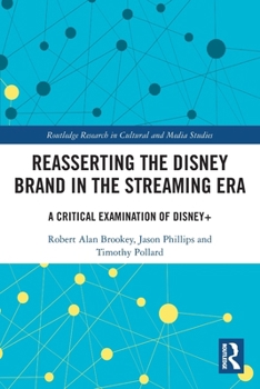 Paperback Reasserting the Disney Brand in the Streaming Era: A Critical Examination of Disney] Book