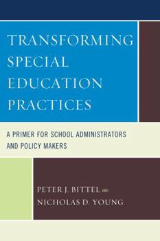 Paperback Transforming Special Education Practices: A Primer for School Administrators and Policy Makers Book