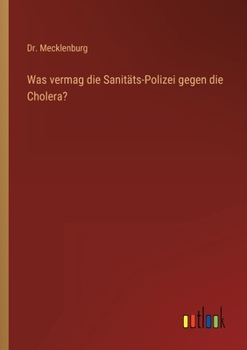 Paperback Was vermag die Sanitäts-Polizei gegen die Cholera? [German] Book