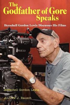 Paperback The Godfather of Gore Speaks - Herschell Gordon Lewis Discusses His Films Book