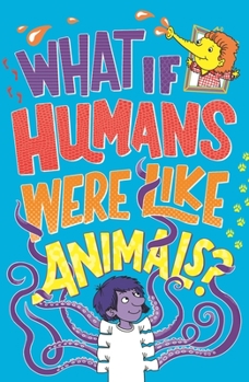 Paperback What If Humans Were Like Animals? Book