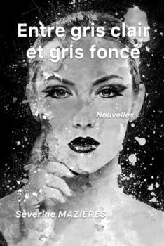 Paperback Entre gris clair et gris foncé: Nouvelles noires [French] Book