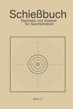 Paperback Schießbuch: Nachweis und Analyse für Sportschützen [German] Book