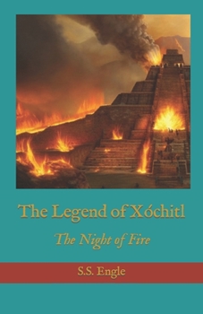Paperback The Legend of Xóchitl: The Night of Fire Book