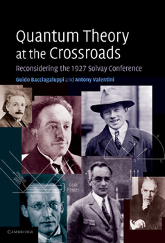Paperback Quantum Theory at the Crossroads: Reconsidering the 1927 Solvay Conference Book