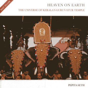 Hardcover Heaven on Earth: The Universe of Kerala's Guruvayur Temple Book