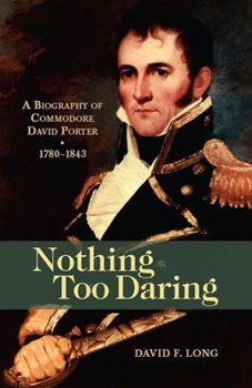 Paperback Nothing Too Daring: A Biography of Commodore David Porter, 1780-1843 Book