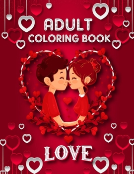 Paperback Love Adult Coloring Book: 50 filled images of Valentine's day coloring book for adults, Valentine's Day gift Flowers, Mandala, animal, stress re Book