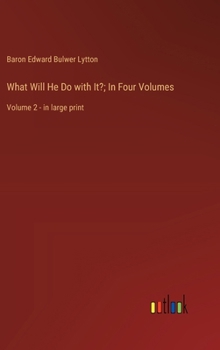 Hardcover What Will He Do with It?; In Four Volumes: Volume 2 - in large print Book