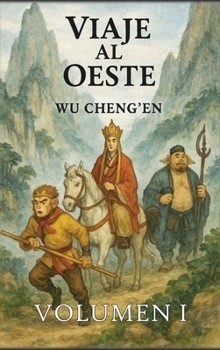 Viaje al Oeste: Volumen 1: El monje y el Rey Mono (Spanish Edition)