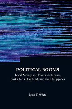 Paperback Political Booms: Local Money and Power in Taiwan, East China, Thailand, and the Philippines Book