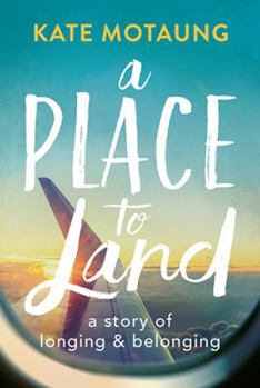 Paperback A Place to Land: A Story of Longing and Belonging Book