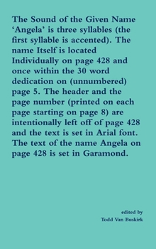 Hardcover The Sound of the Given Name 'Angela' is three syllables (the first syllable is accented). The name Itself is located Individually on page 428 and once Book