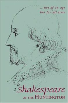 Hardcover Not of an Age, but for All Time: Shakespeare at the Huntington Book