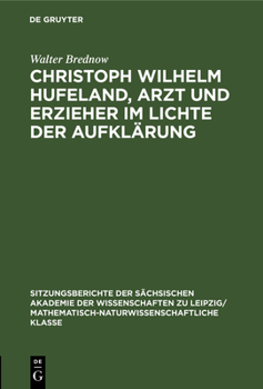 Hardcover Christoph Wilhelm Hufeland, Arzt Und Erzieher Im Lichte Der Aufklärung [German] Book