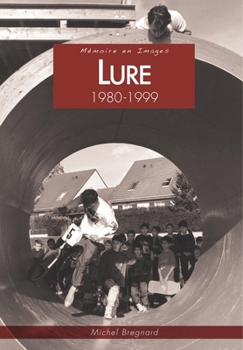 Lure - 1980-1999 (Mémoire En Images Locaux) (French Edition)