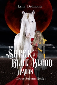 Paperback The Super Blue Blood Moon: Cirque Superno Book One Book
